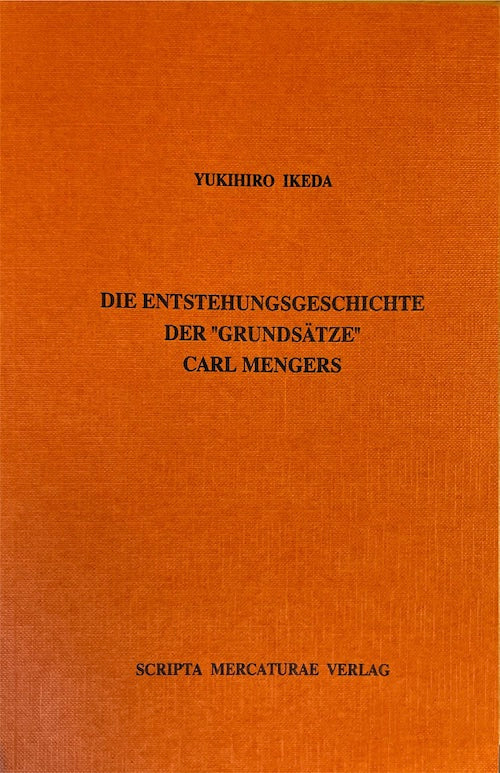 Yukihiro Ikeda Die Entstehungsgeschichte der "Grundsätze" Carl Mengers