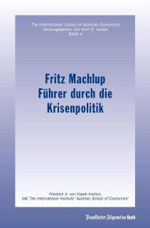 Fritz Machlup Führer durch die Krisenpolitik