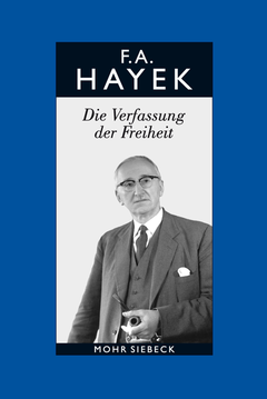 Friedrich A. von Hayek - Die Verfassung der Freiheit