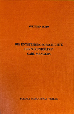 Yukihiro Ikeda Die Entstehungsgeschichte der "Grundsätze" Carl Mengers