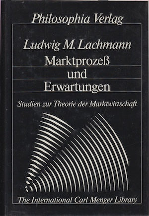 Ludwig M Lachmann - Marktprozess und Erwartungen
