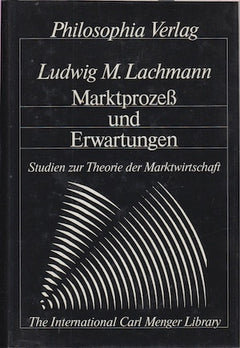 Ludwig M Lachmann - Marktprozess und Erwartungen